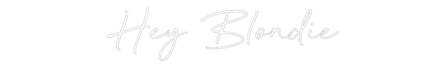 Custom Neon: Hey Blondie