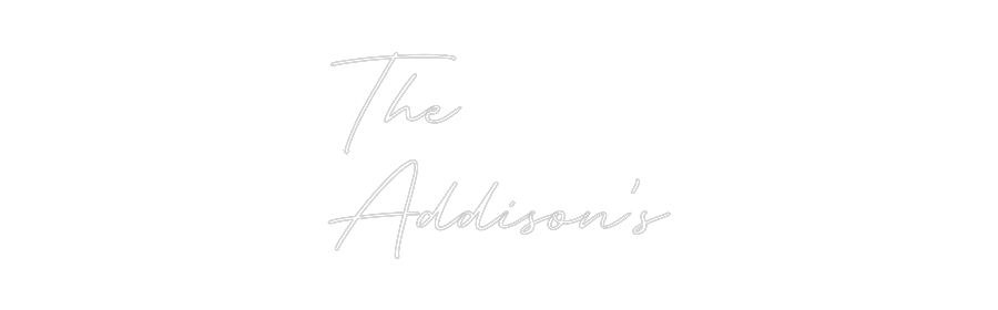 Custom Neon: The
Addison’s