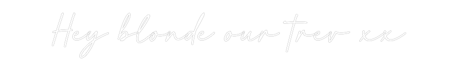 Custom Neon: Hey blonde ou...