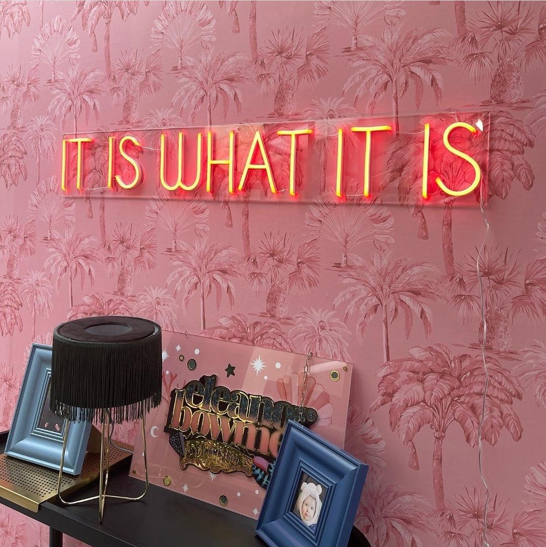 IT IS WHAT IT IS - Little Rae Neon Signs