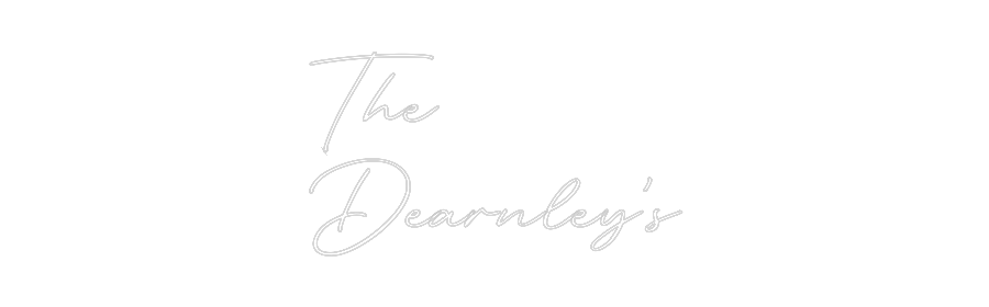 Custom Neon: The
Dearnley’s