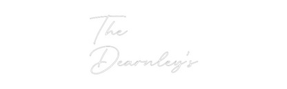 Custom Neon: The
Dearnley’s