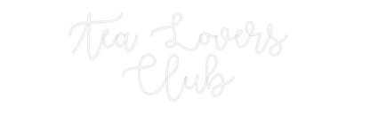 Custom Neon: Tea Lovers 
...