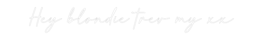 Custom Neon: Hey blondie t...
