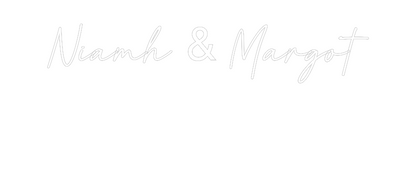 Custom Neon: Niamh & Margo...