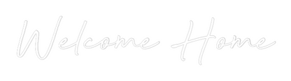 Custom Neon: Welcome Home