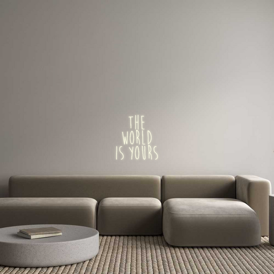 Custom Neon: The 
world 
...
