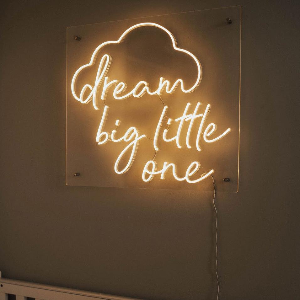 DREAM BIG LITTLE ONE - Little Rae Neon Signs